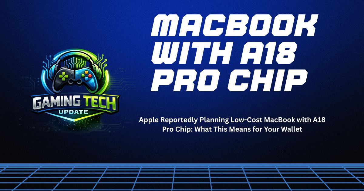 MacBook with A18 Pro chip promotional banner featuring gaming tech update theme and Apple low-cost laptop headline.